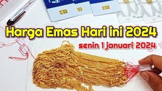 Harga Emas Hari ini 1 Januari 2024  Harga Emas Perhiasan  antam hari ini  UBS gold  emas Dunia [upl. by Stockwell]