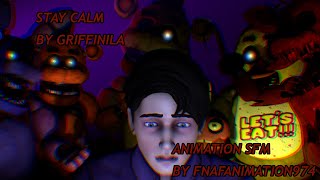 STAY CALM ► FNaF song by Griffinila SFMFNaF [upl. by Eki141]