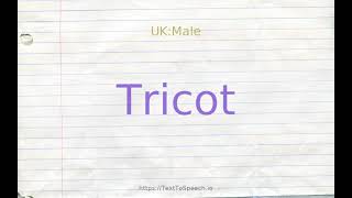 How to pronounce tricot [upl. by Harrietta]