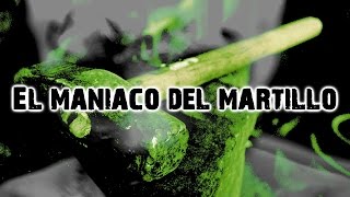 El Maniaco Del Martillo Una historia horrorosa [upl. by Eidarb]