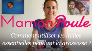 Huiles Essentielles et grossesse  Comment les utiliser   Maman Poule [upl. by Nichol]