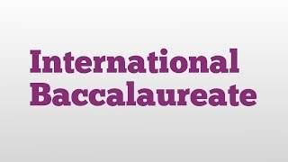 International Baccalaureate meaning and pronunciation [upl. by Nodnnarb]