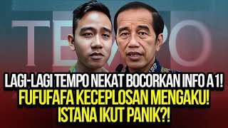 LAGILAGI TEMPO NEKAT BOCORKAN INFO A1 FUFUFAFA KECEPLOSAN MENGAKU ISTANA IKUT PANIK [upl. by Neirrad]