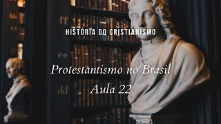 História da Igreja  Protestantismo no Brasil  aula 22 [upl. by Nhguahs]