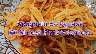 Spaghetti Bolognese W Minced Pork amp Carrots [upl. by Devona65]