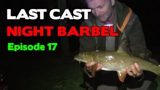 LAST CAST Barbel Fishing River Trent Night Barbel e17 [upl. by Radborne]