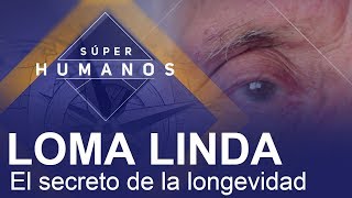 Súper Humanos Loma Linda y su alta tasa de longevidad [upl. by Nylirad49]