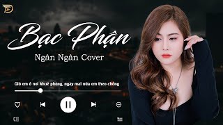 BẠC PHẬN  BẢN COVER XUẤT SẮC NHẤT CỦA NGÂN NGÂN LÀM MƯA LÀM GIÓ TOP THỊNH HÀNH [upl. by Oigroig436]