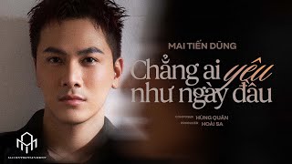 CHẲNG AI YÊU NHƯ NGÀY ĐẦU  MAI TIẾN DŨNG  OFFICIAL MV  quotThất Tình Toàn Tậpquot EP [upl. by Denn]