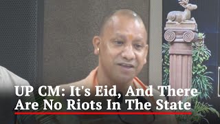 quotIts Eid And There Are No Riots In The Statequot Yogi Adityanath [upl. by Oicnevuj]