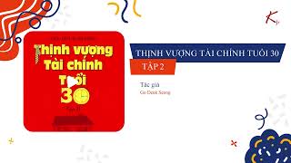 Sách nói  Thịnh Vượng Tài Chính Tuổi 30  Tập 2  Chương 4 [upl. by Eserehs479]