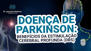 Doença de Parkinson Benefícios da Estimulação Cerebral Profunda DBS [upl. by Mhoj646]