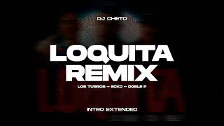 LOS TURROS ECKO amp DOBLE P  Loquita Remix Dj Cheto Extended [upl. by Guevara640]