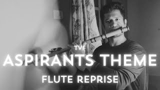 Aspirants Theme  Flute Reprise Version  TVF  Flute Cover [upl. by Addam]