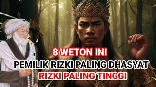 8 WETON INI RIZKI NYA SANGAT DAHSYAT RIZKI NYA PALING TINGGI ‼️ Ramalan Primbon Jawa [upl. by Dupaix179]