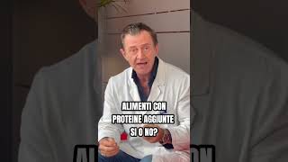 ALIMENTI CON PROTEINE AGGIUNTE SI O NO [upl. by Htebazileharas488]