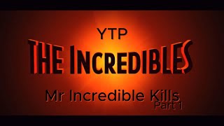 YTP The Incredibles Mr Incredible Kills Part 1 [upl. by Anaeerb]