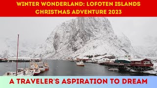 Winter Wonderland Lofoten Islands Christmas Adventure 2023  Norway Christmas Vacation 2023 🎄❄️ [upl. by Orazal]