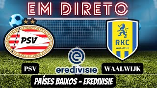 🔴 PSV VS WAALWIJK 51  EM DIRETO   PAÍSES BAIXOS  EREDIVISIE  CAMPEONATO HOLANDES ⚽ [upl. by Irep]