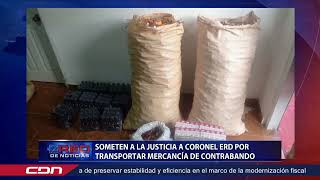 Someten a la justicia coronel ERD por transportar mercancía de contrabando [upl. by Lindemann935]