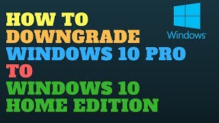 How to Downgrade Windows 10 Pro to Windows 10 Home Edition [upl. by Lowrance]