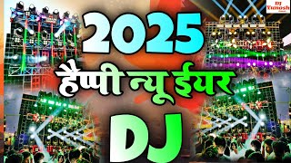 Happy New Year Dj Song 2025  Happy New Year 2025 Dj Remix Song  Naya Saal Ke Gana 2025  Dj 2025 [upl. by Alviani]