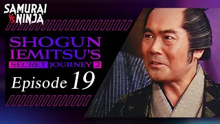 Shogun Iemitsus Secret Journey  Episode 19  Full movie  Samurai VS Ninja English Sub [upl. by Shelden]