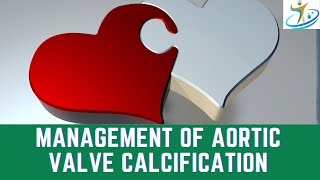 Management Of Aortic Valve Calcification [upl. by Mathre]