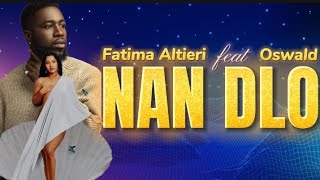 Fatima Altieri · Nan dlo Lyrics feat Oswald paroles [upl. by Vahe]