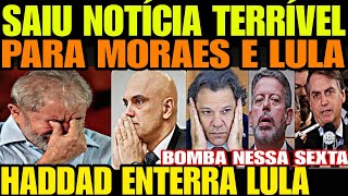 Urgente Saiu Notícia TERRÍVEL PARA LULA E MORAES HADDAD ENTERRA LULA O TIR0 SAIU PELA CULATRA [upl. by Obidiah]