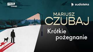 quotKrótkie pożegnaniequot Mariusz Czubaj  audiobook [upl. by Modla974]