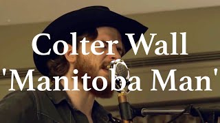 COLTER WALL  Manitoba Man [upl. by Agathe]