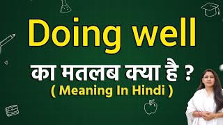 Doing well meaning in hindi  Doing well ka matlab kya hota hai  Word meaning [upl. by Mercy]