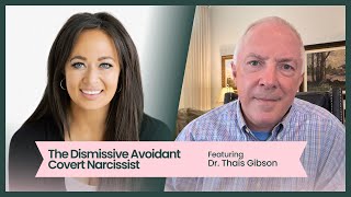 The Dismissive Avoidant Covert Narcissist featuring Dr Thais Gibson [upl. by Restivo340]