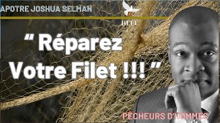 RÉPAREZ VOTRE FILET  4ème amp 5ème PRINCIPES DES PÊCHEURS  APOTRE JOSHUA SELMAN [upl. by Airtemad]