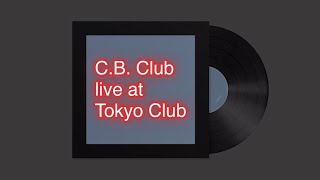 CB Club Live at Tokyo ClubMeguro July1 2024 [upl. by Shiverick]