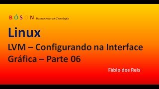 LVM  Configurando na Interface Gráfica  Linux  Parte 06 [upl. by Noiramaj515]