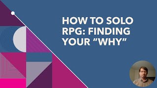 How to Solo RPG Finding your quotWhyquot [upl. by Tamanaha754]