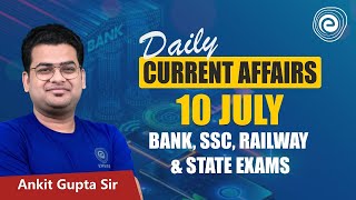 10 July 2024 Current Affairs Daily Current Affairs  Current Affairs Today 2024  CA by Ankit Gupta [upl. by Nnylyma481]