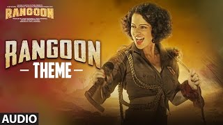 Rangoon Theme Full Audio  Rangoon  Saif Ali Khan Kangana Ranaut Shahid Kapoor  TSeries [upl. by Yeorgi]