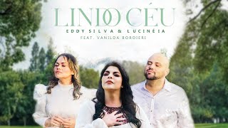 Eddy Silva e Lucinéia feat Vanilda Bordieri  Lindo Céu Vídeo Oficial [upl. by Ilrac912]