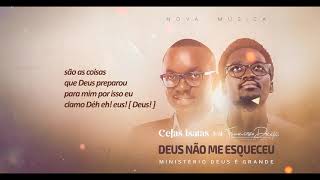 Cefas Isaías Feat Francisco Doceta Deus não me esqueceu [upl. by Acinom]