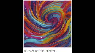 Yo listen up final chapter [upl. by Ahsineg]