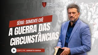 A GUERRA DAS CIRCUNSTÂNCIAS  Pr Augusto Sousa [upl. by Ynned281]