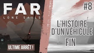 FAR Lone Sails  La conclusion du voyage   PART8 FIN [upl. by Edrahc]