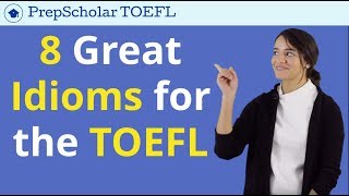 8 Great Idioms for the TOEFL  Natural English for TOEFL Speaking amp Writing [upl. by Yot17]