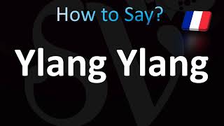 How to Pronounce Ylang Ylang Correctly [upl. by Saundra]