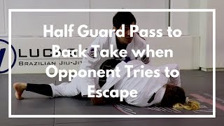 Half Guard Pass to Back Take when Opponent Tries to Escape [upl. by Merlin]