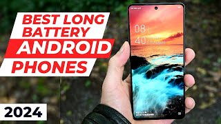 Best Long Battery Life Android Phones in 2024 [upl. by Finn61]