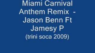 Miami Carnival AnthemJason Benn amp James P Trini Soca 2009 [upl. by Necyla]